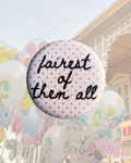 fairest of them all button